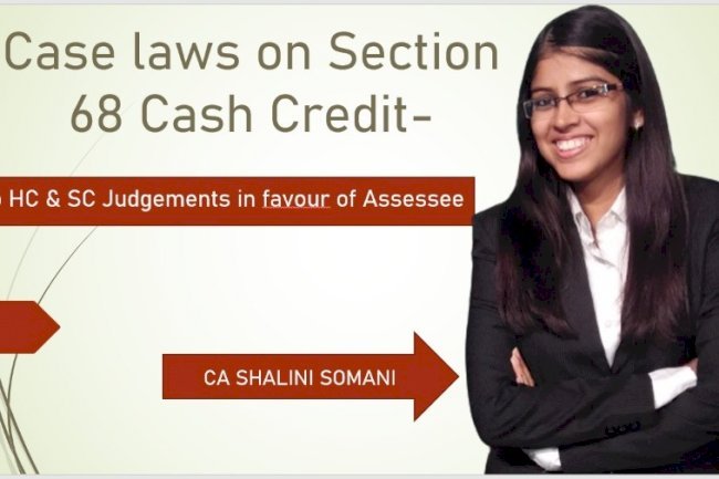 Case Laws on Section 68 of Income Tax, Cash Credit - Imp Judgements of HC & SC in favour of Assessee