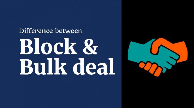 Basics of block and bulk deals in Stock Market.